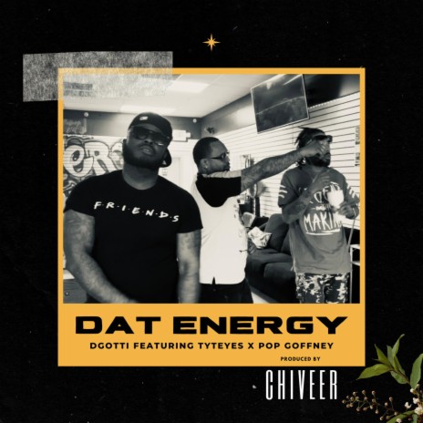 DAT ENERGY ft. TYTE EYEZ & POP GOFFNEY | Boomplay Music