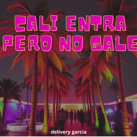 cali entra pero no sale | Boomplay Music