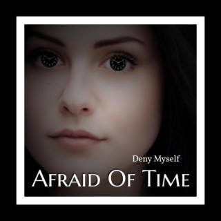 Afraid of Time lyrics | Boomplay Music