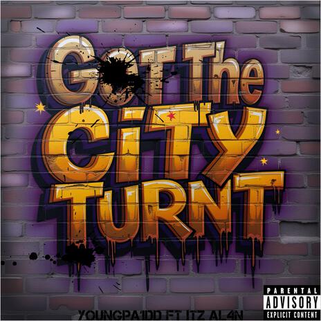 Got The City Turnt ft. ITZ AL4N | Boomplay Music