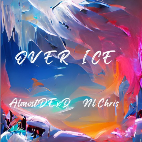 Over Ice ft. NL Chris
