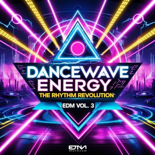 Dancewave Energy The Rhythm Revolution (EDM Vol. 3)