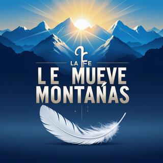 La fe mueve montañas