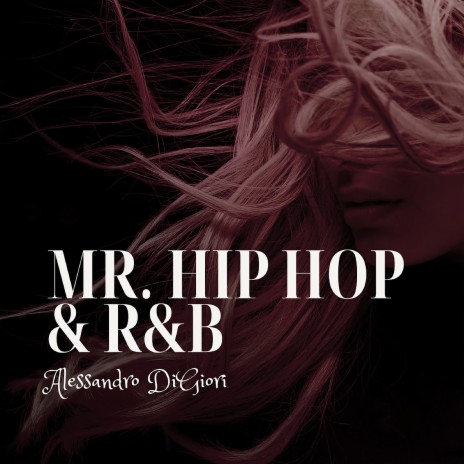 Mr. Hip Hop & R&B | Boomplay Music