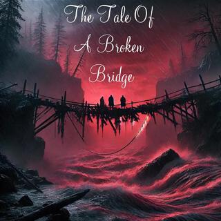 The Tale Of A Broken Bridge lyrics | Boomplay Music