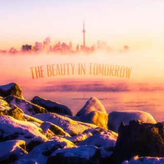 The Beauty In Tomorrow