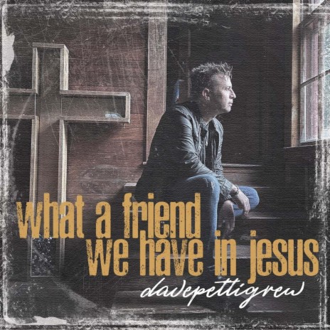 What a Friend We Have in Jesus | Boomplay Music