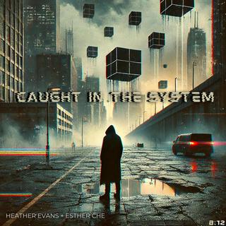 Caught in the System ft. Esther Che lyrics | Boomplay Music