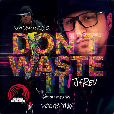 DON'T WASTE IT ft. Sho Daddy C.E.O. | Boomplay Music