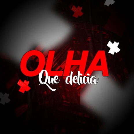 OLHA QUE DELÍCIA ft. Mc GORDINHO & MC GW
