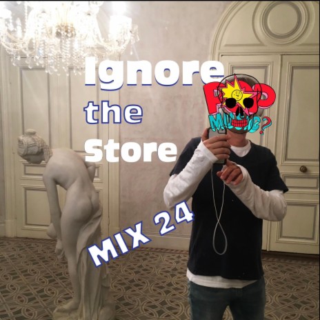Ignore the Store (Mix 24)