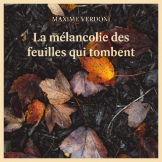 La mélancolie des feuilles qui tombent