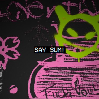 Say Sum! ft. Trxnto lyrics | Boomplay Music