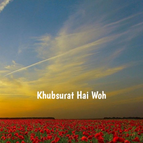 Khubsurat Hai Woh | Boomplay Music