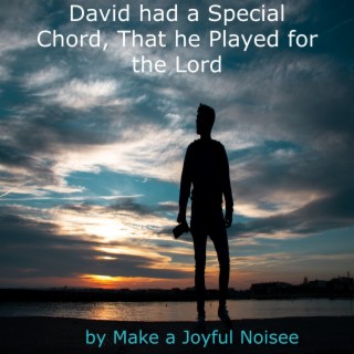 David was just a Lad who Loved the Lord