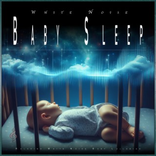 White Noise Baby Sleep: Relaxing White Noise Baby Lullabies
