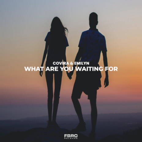 What Are You Waiting For ft. Emilyn | Boomplay Music