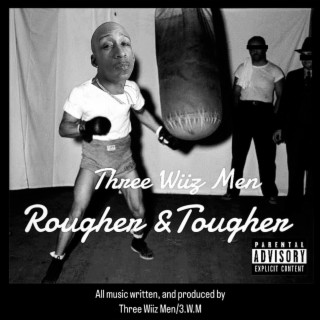 ROUGHER & TOUGHER