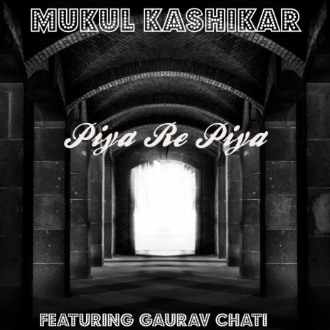 Piya Re Piya ft. Gaurav Chati | Boomplay Music