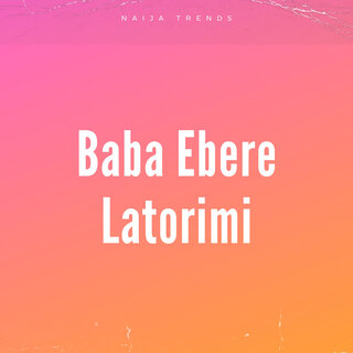 Baba Ebere Latorimi