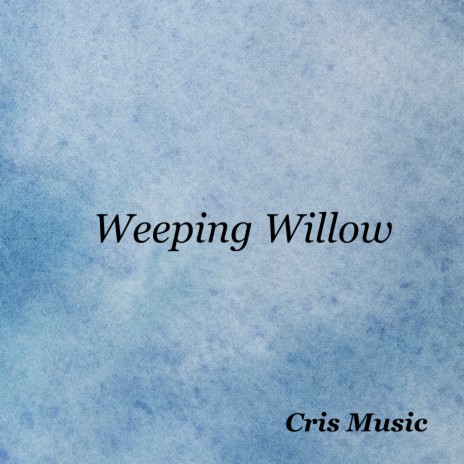 Weeping Willow | Boomplay Music