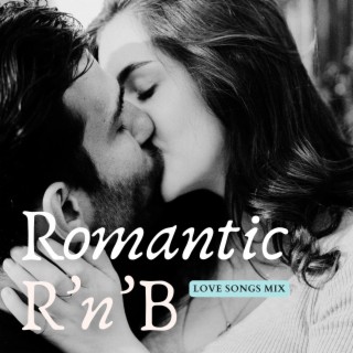 Romantic R’n’B (Love Songs Mix)