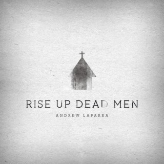 Rise Up Dead Men
