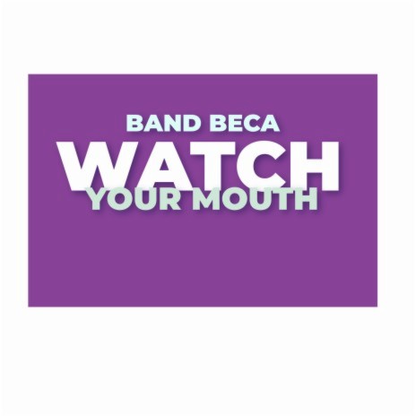 Watch Your Mouth | Boomplay Music