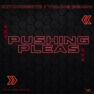 Pushing Pleas ft. Young Gemini lyrics | Boomplay Music