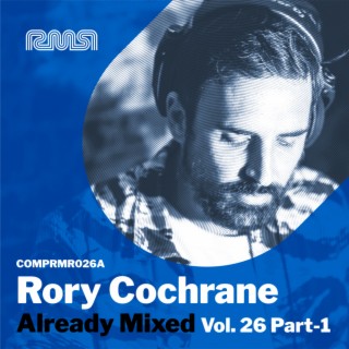 Already Mixed Vol. 26 Pt. 1 (Compiled & Mixed By Rory Cochrane)