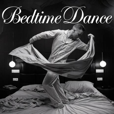 Bedtime Dance | Boomplay Music