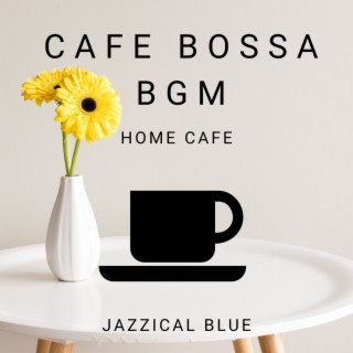 Cafe Bossa BGM - Home Cafe