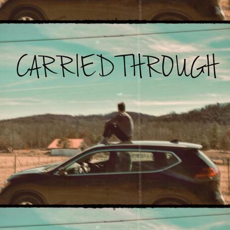 Carried Through | Boomplay Music