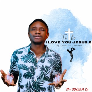 I Love You Jesus. 2 lyrics | Boomplay Music