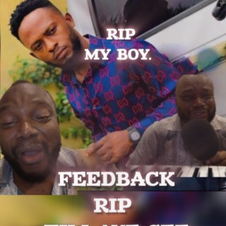 FEEDBACK RIP. LIFE IS SHOT TO ALL.