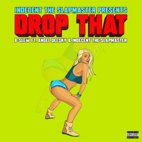 Drop That ft. Angel Deesky & Indecent the Slapmaster | Boomplay Music