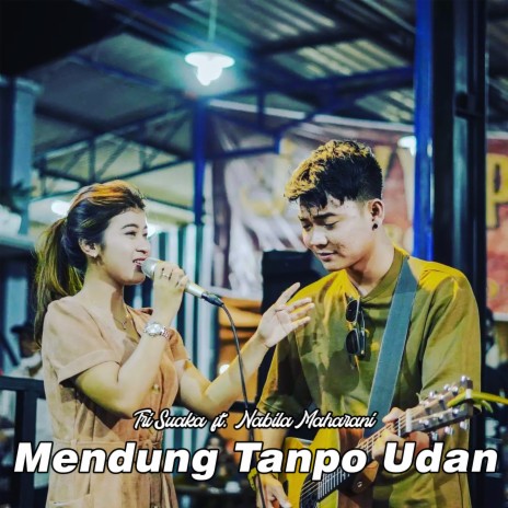 Mendung Tanpo Udan ft. Nabila Suaka | Boomplay Music