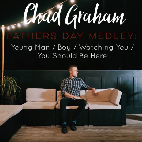 Fathers Day Medley: Young Man / Boy / Watching You / You Should Be Here | Boomplay Music