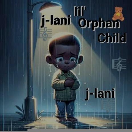 Lil' Orphan Child | Boomplay Music