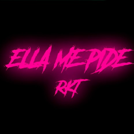 Ella Me Pide RKT | Boomplay Music