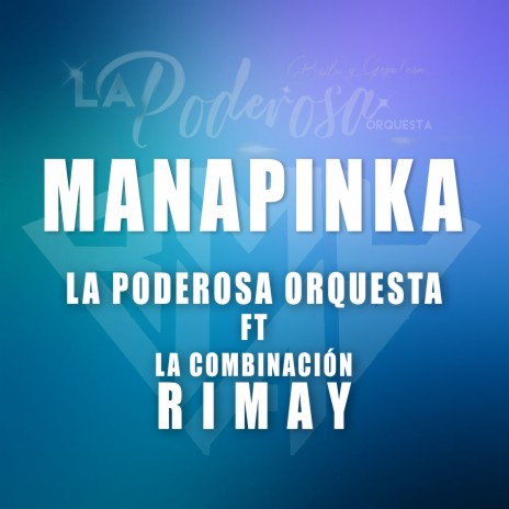 Manapinka (Cover) ft. La Combinacion Rimay | Boomplay Music