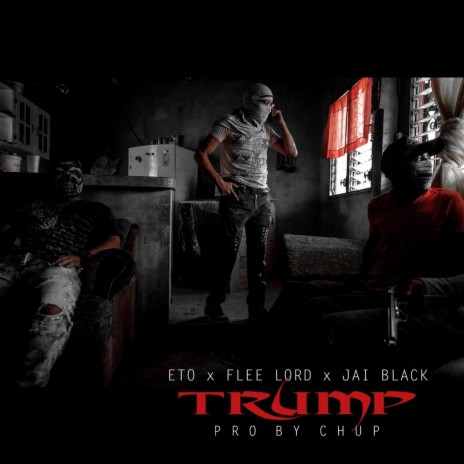 Trump ft. Flee Lord & Jai Black | Boomplay Music