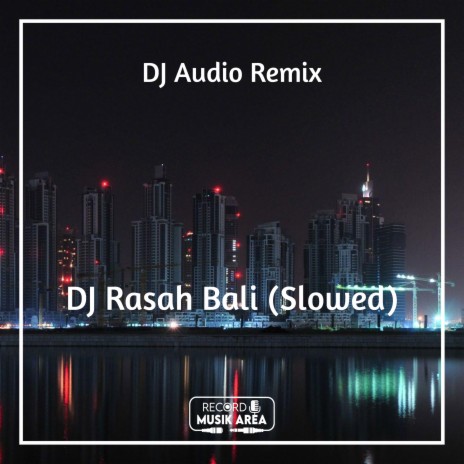 DJ Rasah Bali (Slowed) ft. DJ Kapten Cantik, Adit Sparky, Dj TikTok Viral, TikTok FYP & Tik Tok Remixes | Boomplay Music