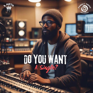 Do You Want A Single?