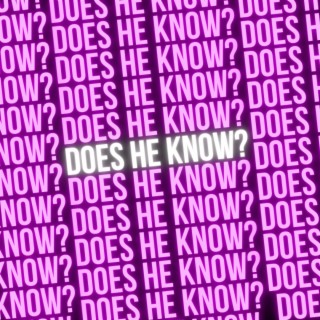 Does He Know ? lyrics | Boomplay Music