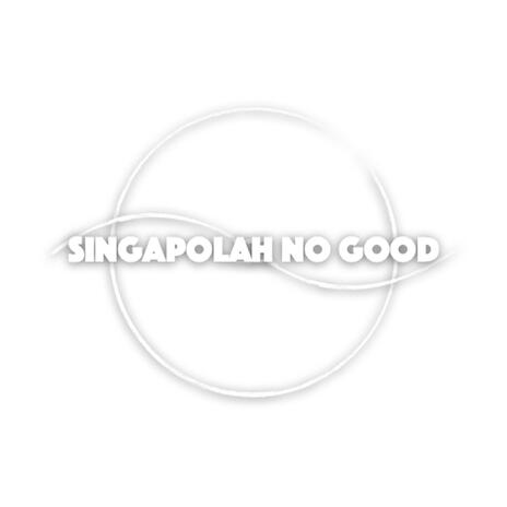 Singapolah No Good (Sousange)