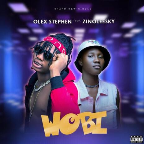 Wobi ft. Zinoleesky | Boomplay Music