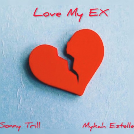 Love My Ex ft. Mykah Estelle | Boomplay Music