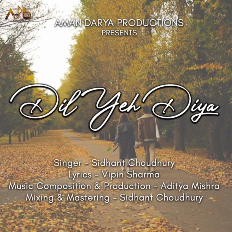 Dil Yeh Diya ft. Vipin Lyricist, Aditya Mishra & Sidhant Choudhury | Boomplay Music