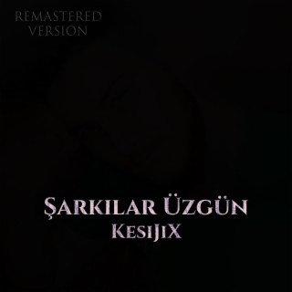 Şarkılar Üzgün (Remastered) lyrics | Boomplay Music